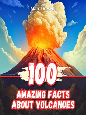 cover image of 100 Amazing Facts About Volcanoes